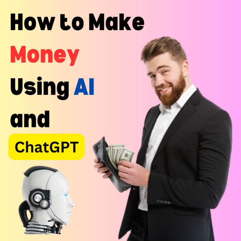 How to Make Money Using AI and ChatGPT